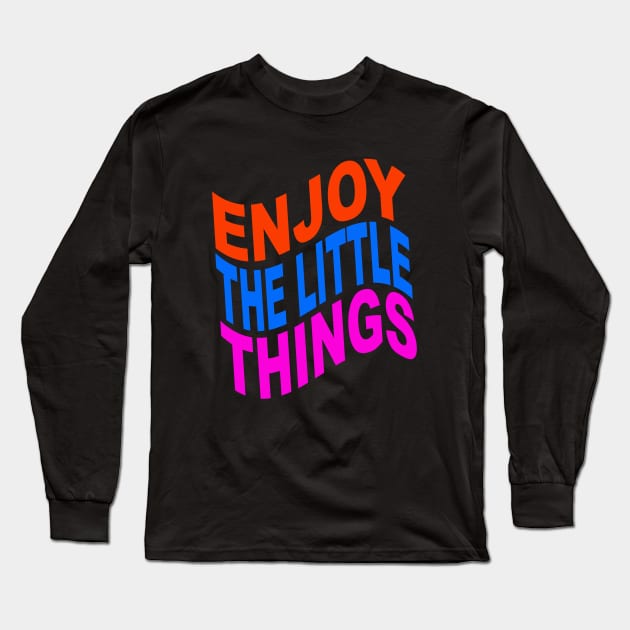 Enjoy the little things Long Sleeve T-Shirt by Evergreen Tee